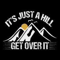 Its Just A Hill Get Over It 7-Panel Snapback Hat