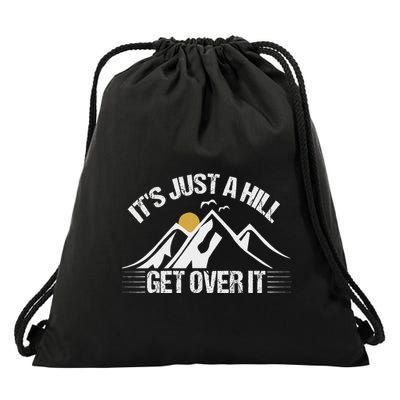 Its Just A Hill Get Over It Drawstring Bag