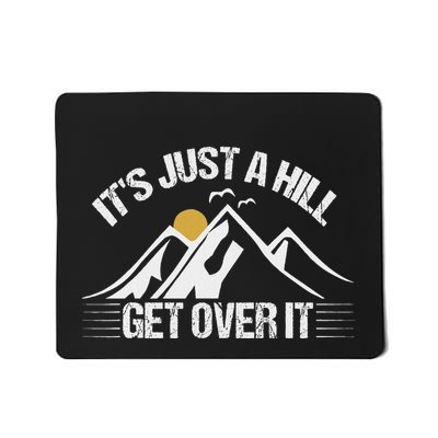 Its Just A Hill Get Over It Mousepad