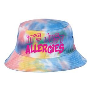 Its Just Allergies Quarantine Gift Funny Gift Tie Dye Newport Bucket Hat