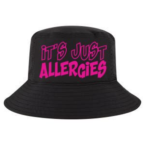 Its Just Allergies Quarantine Gift Funny Gift Cool Comfort Performance Bucket Hat