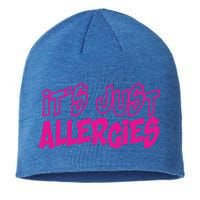 Its Just Allergies Quarantine Gift Funny Gift Sustainable Beanie