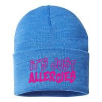 Its Just Allergies Quarantine Gift Funny Gift Sustainable Knit Beanie