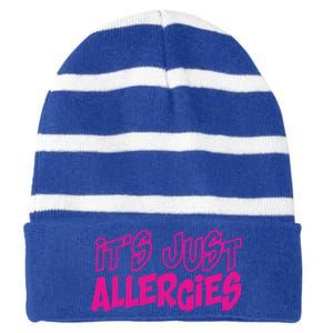 Its Just Allergies Quarantine Gift Funny Gift Striped Beanie with Solid Band