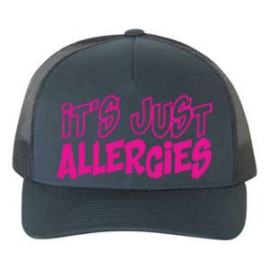 Its Just Allergies Quarantine Gift Funny Gift Yupoong Adult 5-Panel Trucker Hat