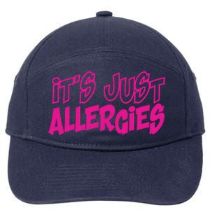 Its Just Allergies Quarantine Gift Funny Gift 7-Panel Snapback Hat