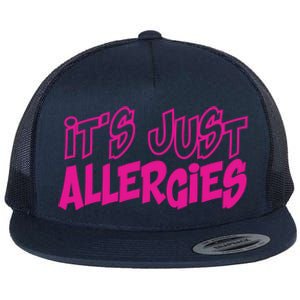 Its Just Allergies Quarantine Gift Funny Gift Flat Bill Trucker Hat