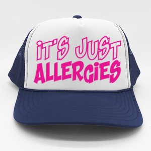 Its Just Allergies Quarantine Gift Funny Gift Trucker Hat