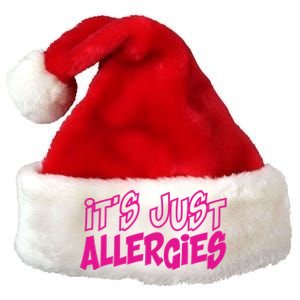 Its Just Allergies Quarantine Gift Funny Gift Premium Christmas Santa Hat