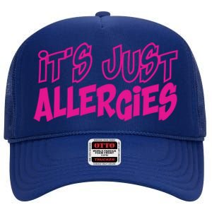 Its Just Allergies Quarantine Gift Funny Gift High Crown Mesh Back Trucker Hat