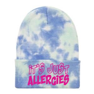 Its Just Allergies Quarantine Gift Funny Gift Tie Dye 12in Knit Beanie