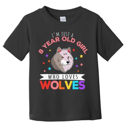 I'm Just A 8 Year Old Who Loves Wolves Wolf Lover Toddler T-Shirt