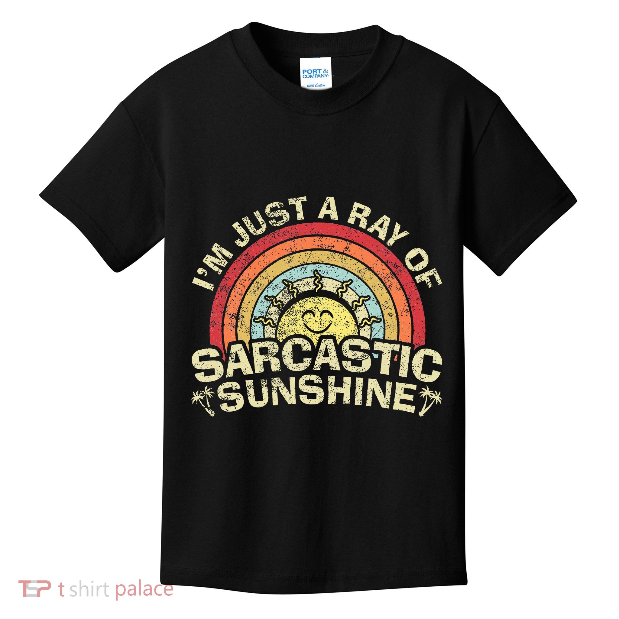 Im Just A Ray Of Sarcastic Sunshine Novelty Humor Kids T-Shirt