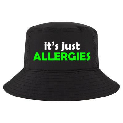 It's Just Allergies Gift Allergy Humor Gift Cool Comfort Performance Bucket Hat