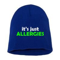 It's Just Allergies Gift Allergy Humor Gift Short Acrylic Beanie