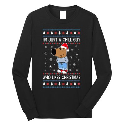 IM Just A Chill Guy Who Likes Christmas Ugly Sweater Long Sleeve Shirt