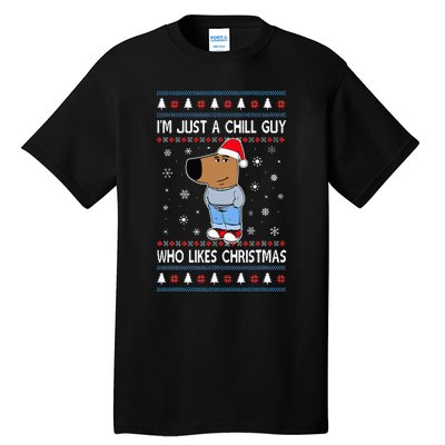 IM Just A Chill Guy Who Likes Christmas Ugly Sweater Tall T-Shirt