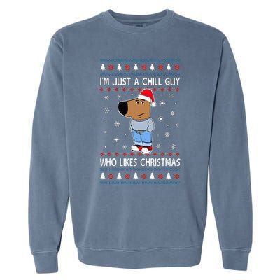 IM Just A Chill Guy Who Likes Christmas Ugly Sweater Garment-Dyed Sweatshirt