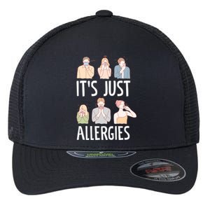 It's Just Allergies Allergy Allergic Rhinitis Gift Flexfit Unipanel Trucker Cap