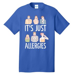 It's Just Allergies Allergy Allergic Rhinitis Gift Tall T-Shirt