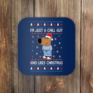 IM Just A Chill Guy Who Likes Christmas Ugly Sweater Gift Coaster