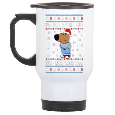 IM Just A Chill Guy Who Likes Christmas Ugly Sweater Gift Stainless Steel Travel Mug