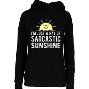 I’m Just A Ray Of Sarcastic Sunshine Funny Sarcastic Saying Womens Funnel Neck Pullover Hood