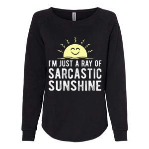 I’m Just A Ray Of Sarcastic Sunshine Funny Sarcastic Saying Womens California Wash Sweatshirt