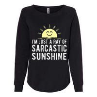 I’m Just A Ray Of Sarcastic Sunshine Funny Sarcastic Saying Womens California Wash Sweatshirt