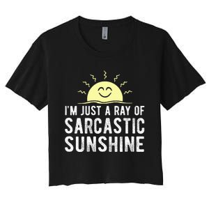 I’m Just A Ray Of Sarcastic Sunshine Funny Sarcastic Saying Women's Crop Top Tee