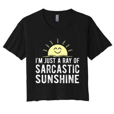 I’m Just A Ray Of Sarcastic Sunshine Funny Sarcastic Saying Women's Crop Top Tee