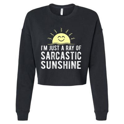 I’m Just A Ray Of Sarcastic Sunshine Funny Sarcastic Saying Cropped Pullover Crew