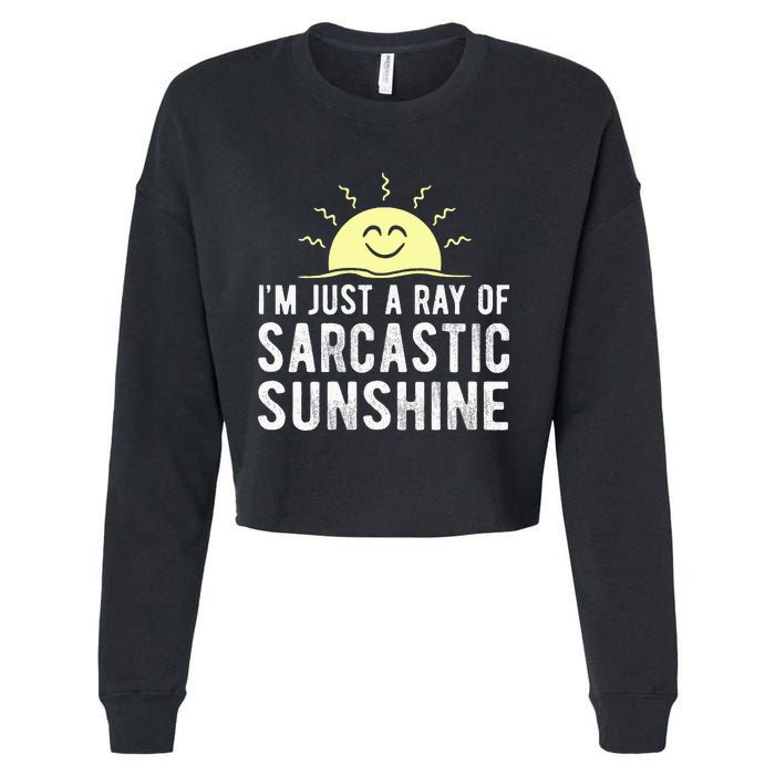 I’m Just A Ray Of Sarcastic Sunshine Funny Sarcastic Saying Cropped Pullover Crew