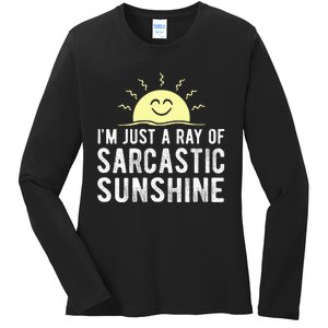 I’m Just A Ray Of Sarcastic Sunshine Funny Sarcastic Saying Ladies Long Sleeve Shirt