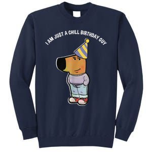 IM Just A Chill Birthday Guy Funny Meme Tall Sweatshirt