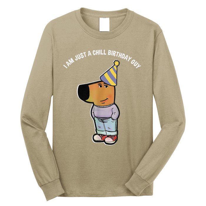 IM Just A Chill Birthday Guy Funny Meme Long Sleeve Shirt