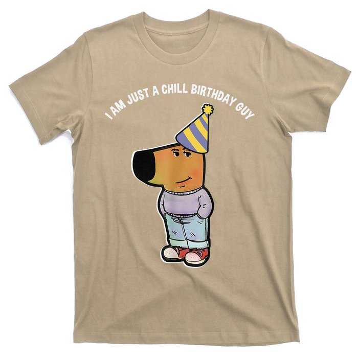 IM Just A Chill Birthday Guy Funny Meme T-Shirt