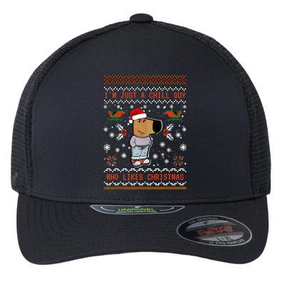 IM Just A Chill Guy Who Likes Christmas My New Character Flexfit Unipanel Trucker Cap