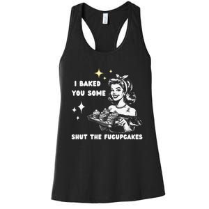 I Just Baked You Some Shut The Fucupcakes Bakers Baking Mom Women's Racerback Tank