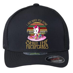 I Just Baked You Some Shut The Fucupcakes Unicorn Baker Flexfit Unipanel Trucker Cap