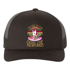 I Just Baked You Some Shut The Fucupcakes Unicorn Baker Yupoong Adult 5-Panel Trucker Hat