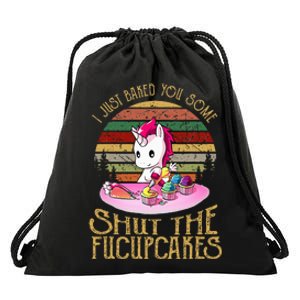 I Just Baked You Some Shut The Fucupcakes Unicorn Baker Drawstring Bag