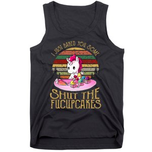 I Just Baked You Some Shut The Fucupcakes Unicorn Baker Tank Top