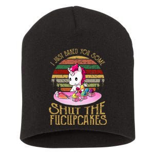 I Just Baked You Some Shut The Fucupcakes Unicorn Baker Short Acrylic Beanie