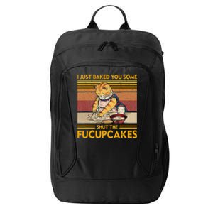 I Just Baked You Some Shut The Fucupcakes City Backpack