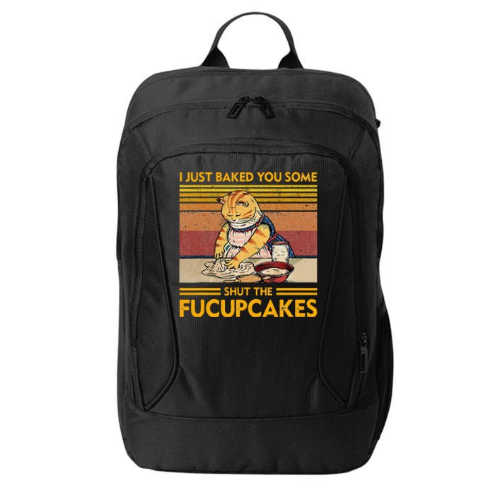 I Just Baked You Some Shut The Fucupcakes City Backpack