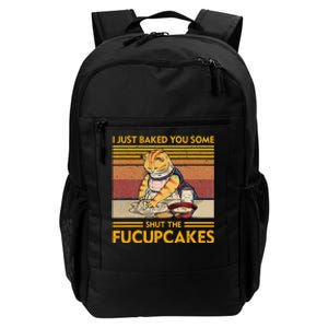 I Just Baked You Some Shut The Fucupcakes Daily Commute Backpack