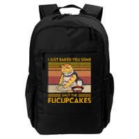 I Just Baked You Some Shut The Fucupcakes Daily Commute Backpack