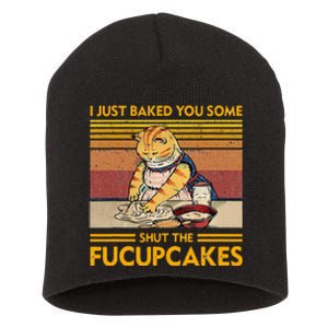 I Just Baked You Some Shut The Fucupcakes Short Acrylic Beanie