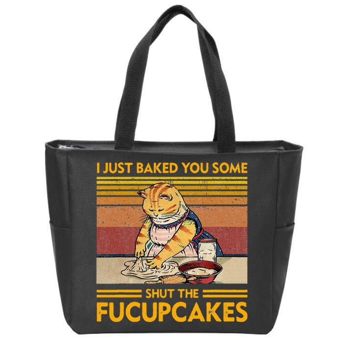 I Just Baked You Some Shut The Fucupcakes Zip Tote Bag